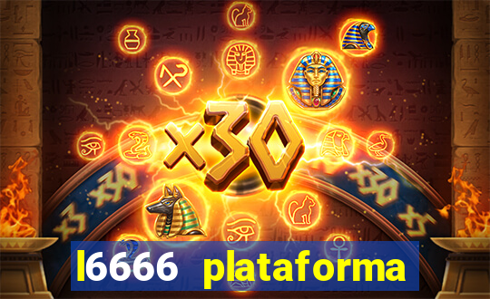 l6666 plataforma paga mesmo